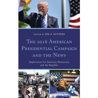 The 2016 American Presidential Campaign and the News