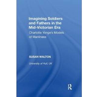 Imagining Soldiers and Fathers in the Mid-Victorian Era
