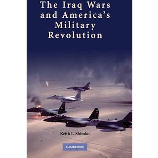 The Iraq Wars and America's Military Revolution