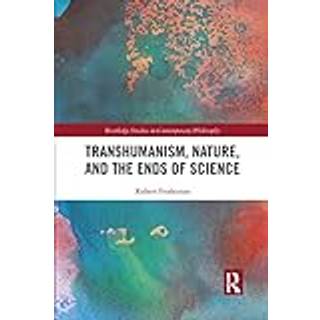 Transhumanism, Nature, and the Ends of Science