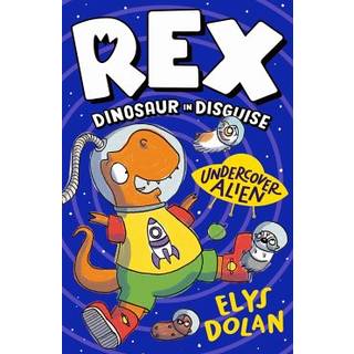 Rex Dinosaur in Disguise: Undercover Alien