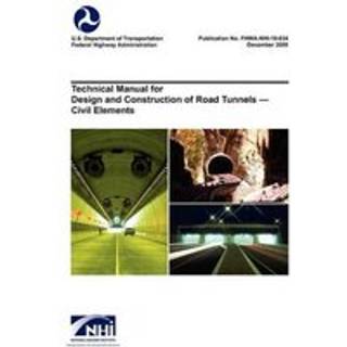 Technical Manual for Design and Construction of Road Tunnels - Civil Elements (FHWA-NHI-10-034)