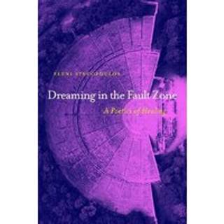Dreaming in the Fault Zone: A Poetics of Healing