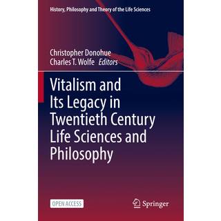 Vitalism and Its Legacy in Twentieth Century Life Sciences and Philosophy