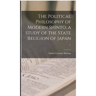 The Political Philosophy of Modern Shinto, a Study of the State Religion of Japan ..