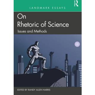 Landmark Essays on Rhetoric of Science: Issues and Methods