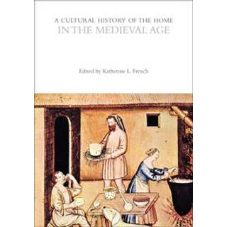 A Cultural History of the Home in the Medieval Age