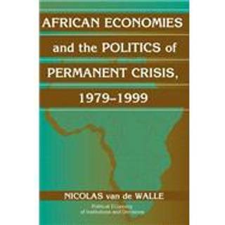 African Economies and the Politics of Permanent Crisis, 1979–1999