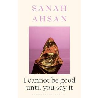 I cannot be good until you say it