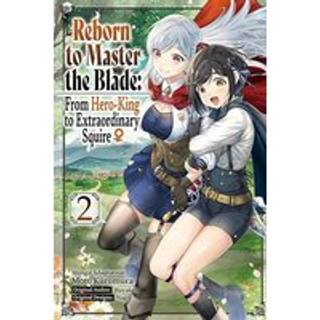 Reborn to Master the Blade: From Hero-King to Extraordinary Squire, Vol. 2 (manga)