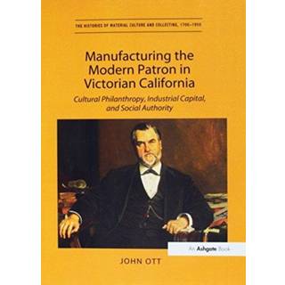 Manufacturing the Modern Patron in Victorian California
