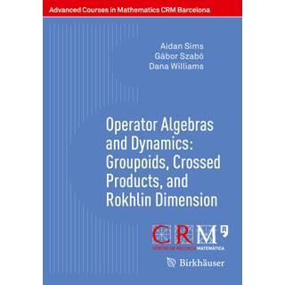Operator Algebras and Dynamics: Groupoids, Crossed Products, and Rokhlin Dimension