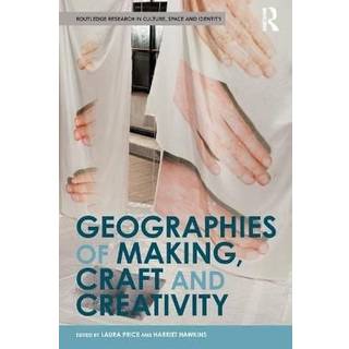 Geographies of Making, Craft and Creativity