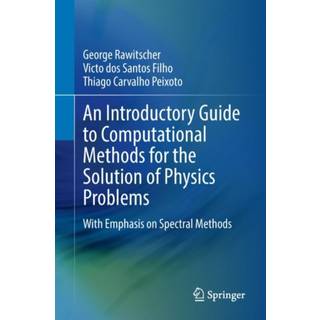 An Introductory Guide to Computational Methods for the Solution of Physics Problems