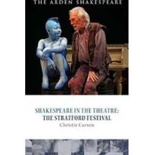 Shakespeare in the Theatre: The Stratford Festival