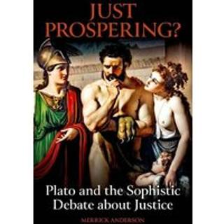 Just Prospering? Plato and the Sophistic Debate about Justice