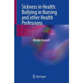 Sickness in Health: Bullying in Nursing and other Health Professions
