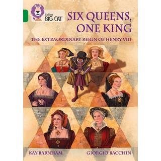 Six Queens, One King: The Extraordinary Reign of Henry VIII