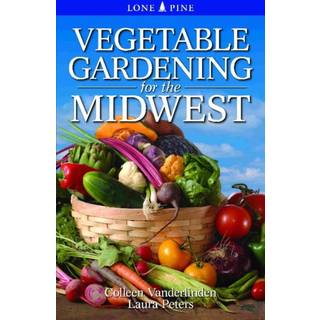 Vegetable Gardening for the Midwest