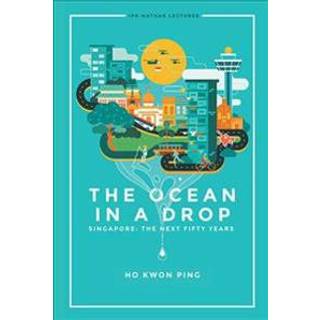 Ocean In A Drop, The - Singapore: The Next Fifty Years