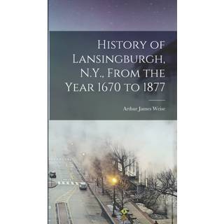History of Lansingburgh, N.Y., From the Year 1670 to 1877