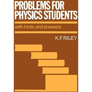 Problems for Physics Students (4, 1982) | K. F. Riley