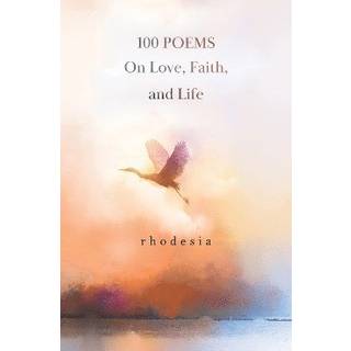 100 POEMS On Love, Faith, and Life