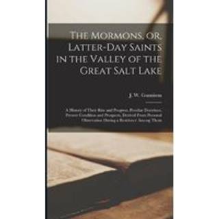 The Mormons, or, Latter-Day Saints in the Valley of the Great Salt Lake [microform]