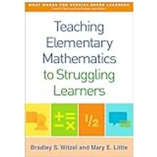 Teaching Elementary Mathematics to Struggling Learners