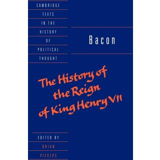 Bacon: The History of the Reign of King Henry VII and Selected Works