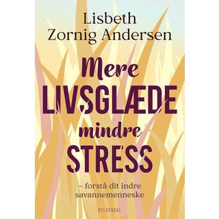 Lisbeth Zornig Andersen - Mere livsglæde mindre stress - Forstå dit indre savannemenneske