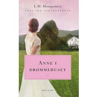 L.M. Montgomery - Anne i drømmehuset. Anne fra Grønnebakken 5