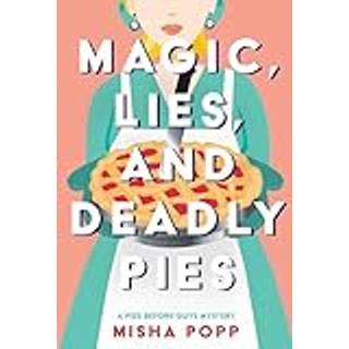 Magic, Lies, and Deadly Pies