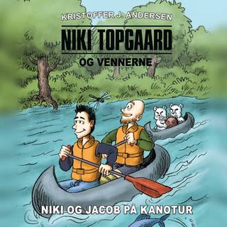 Niki Topgaard og vennerne #3: Niki og Jacob på kanotur (Lydbog)