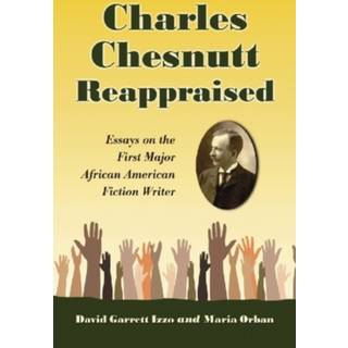 Charles Chesnutt Reappraised