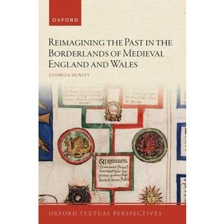 Reimagining the Past in the Borderlands of Medieval England and Wales