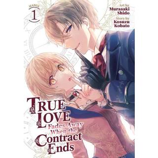 True Love Fades Away When the Contract Ends (Manga) Vol. 1