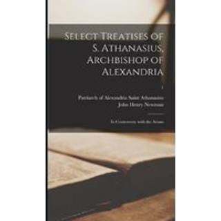 Select Treatises of S. Athanasius, Archbishop of Alexandria