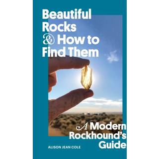 Beautiful Rocks and How to Find Them