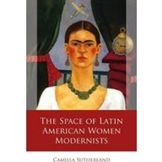 The Space of Latin American Women Modernists