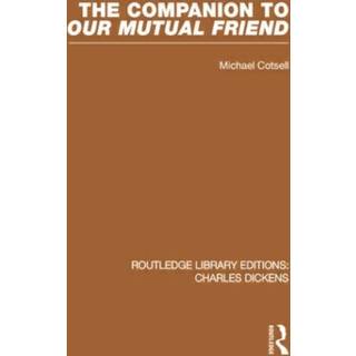 The Companion to Our Mutual Friend (RLE Dickens)