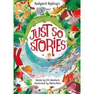 Rudyard Kipling's Just So Stories, retold by Elli Woollard