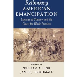 Rethinking American Emancipation