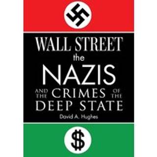 Wall Street, the Nazis, and the Crimes of the Deep State