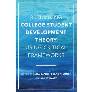 Rethinking College Student Development Theory Using Critical Frameworks