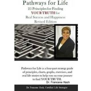 Pathways for Life - 25 Principles for Finding YOUR TRUTH for Real Success and Happiness