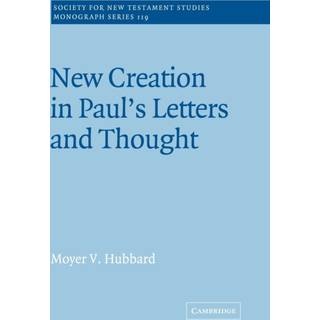 New Creation in Paul's Letters and Thought