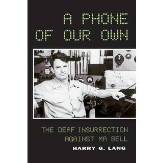 A Phone of Our Own – The Deaf Insurrection Against Ma Bell (4, 2021) | Harry G. Lang