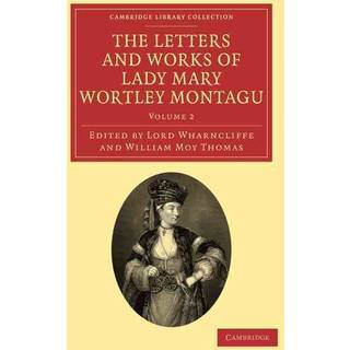 The Letters and Works of Lady Mary Wortley Montagu