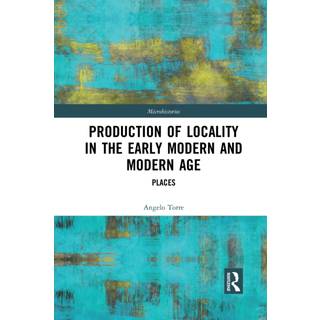 Production of Locality in the Early Modern and Modern Age